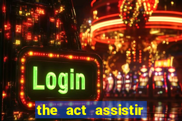 the act assistir online pobreflix